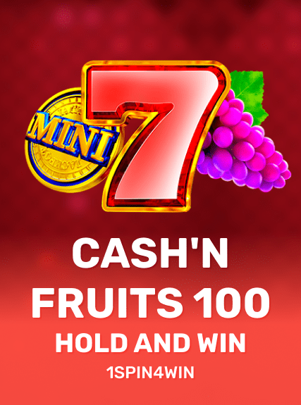 Cash'n Fruits 100 Hold And Win - 1spin4win